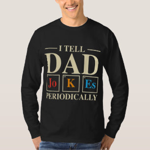 Cool Science Vater Joke I Tell Vater Jokes Periodi T-Shirt