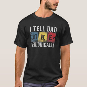 Cool Science Vater Joke I Tell Vater Jokes Periodi T-Shirt