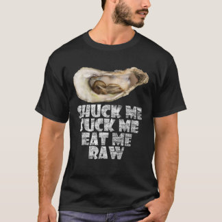 Cool Shuck Me Sind zum Kotzen's Me Raw Oyster Day T-Shirt
