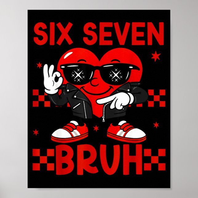 Cool Six Seven Bruh 6 7 Valentines Day Meme Heart  Poster (Vorne)