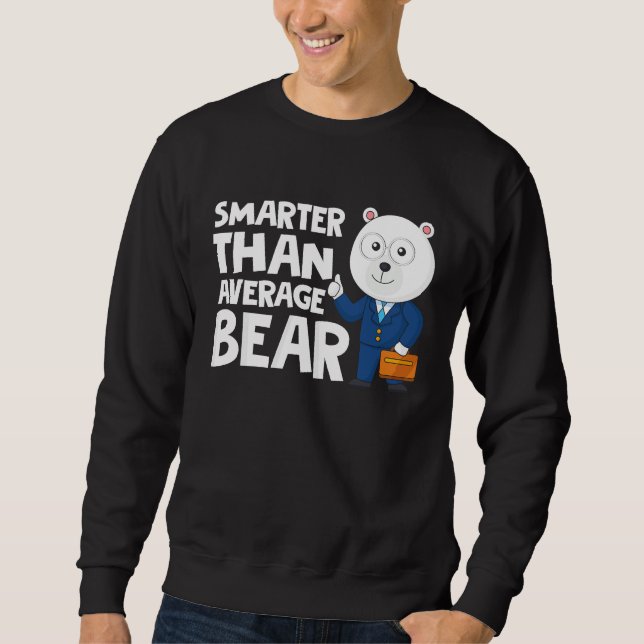 Cool Smarter Than Average Bear Polar Bear Sweatshirt (Vorderseite)