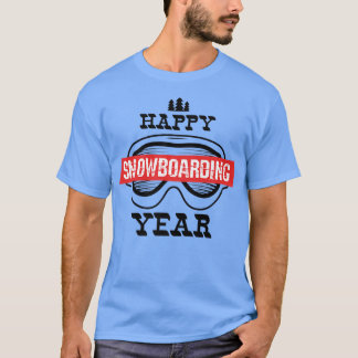 Cool Snowboard Happy Snowboarding Year Snow Boardi T-Shirt