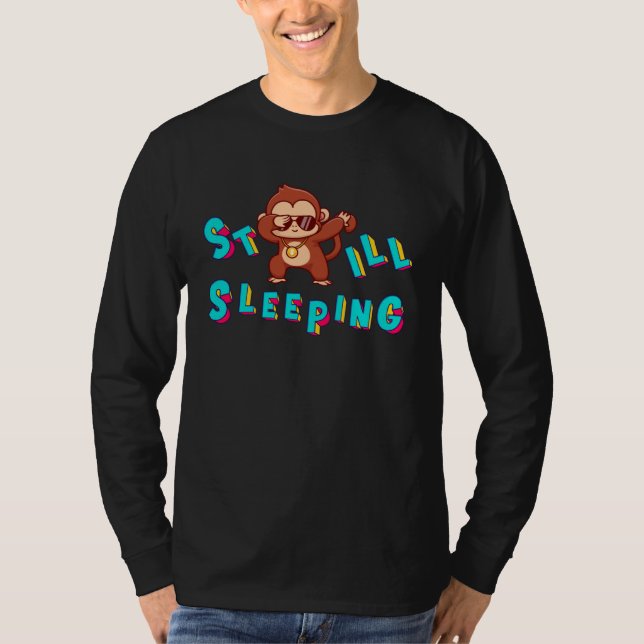 Cool  Still Sleeping And Do Not Like To Wake Up T-Shirt (Vorderseite)