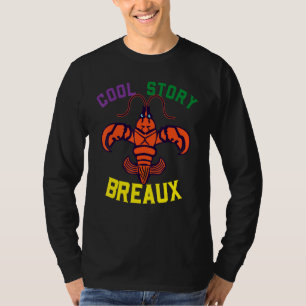 Cool Story Breaux Funny Crawfish T-Shirt