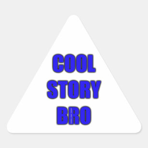 Cool Story Bro Dreieckiger Aufkleber
