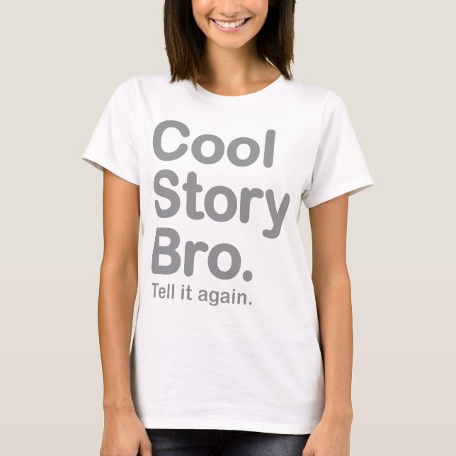 Cool Story Bro. Erzähl es noch einmal T-Shirt (Vorderseite)
