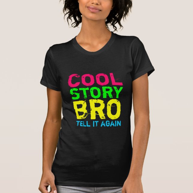 Cool Story Bro, Erzähl es wieder Shirt (Vorderseite)