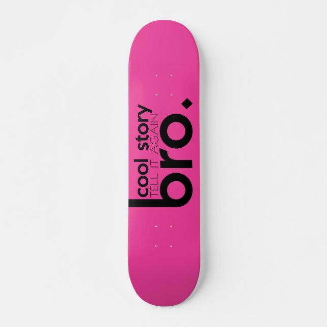 COOL STORY BRO erzählen es wieder meme Skateboard (Vorne)