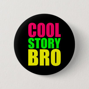 Cool Story Bro in Neonfarben Button