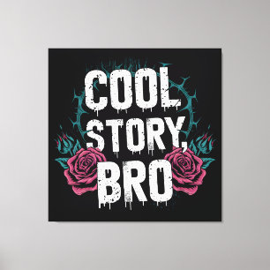 Cool Story Bro Leinwanddruck