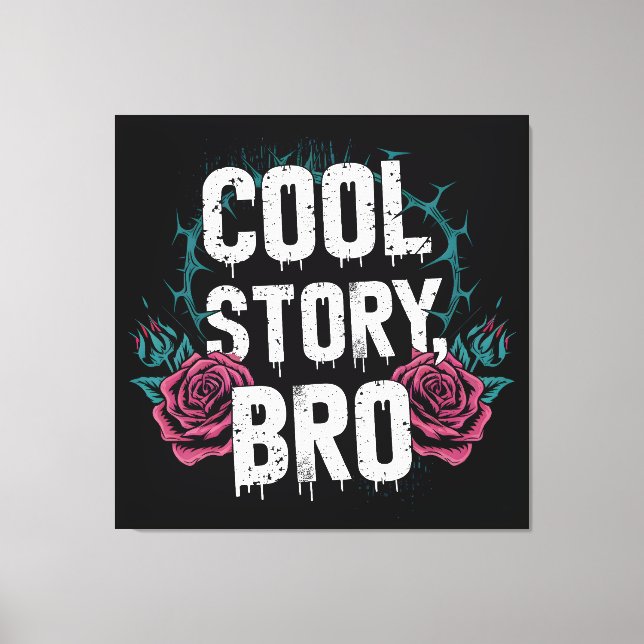 Cool Story Bro Leinwanddruck (Vorderseite)