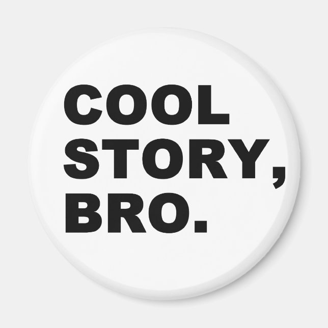 Cool Story Bro Magnet (Vorne)