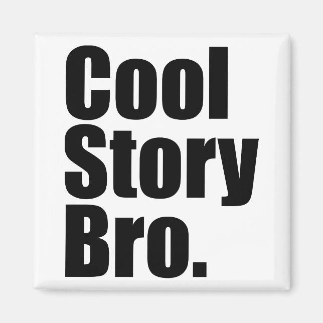 Cool Story Bro. Magnet (Vorne)