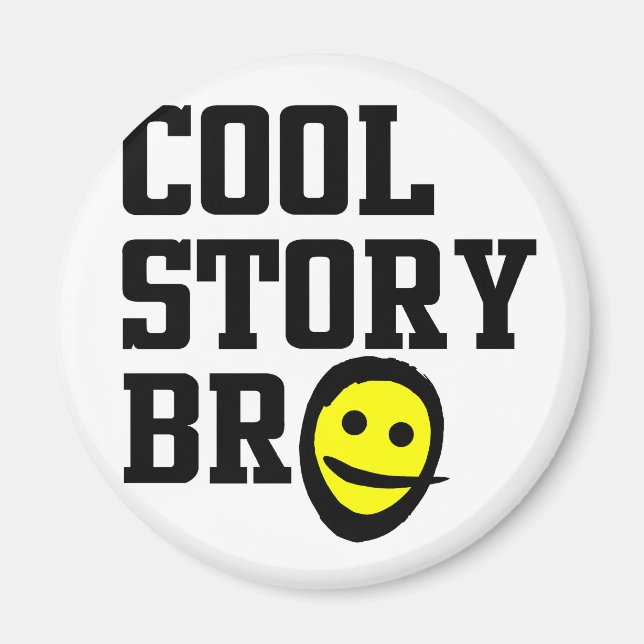 Cool Story Bro Magnet (Vorne)