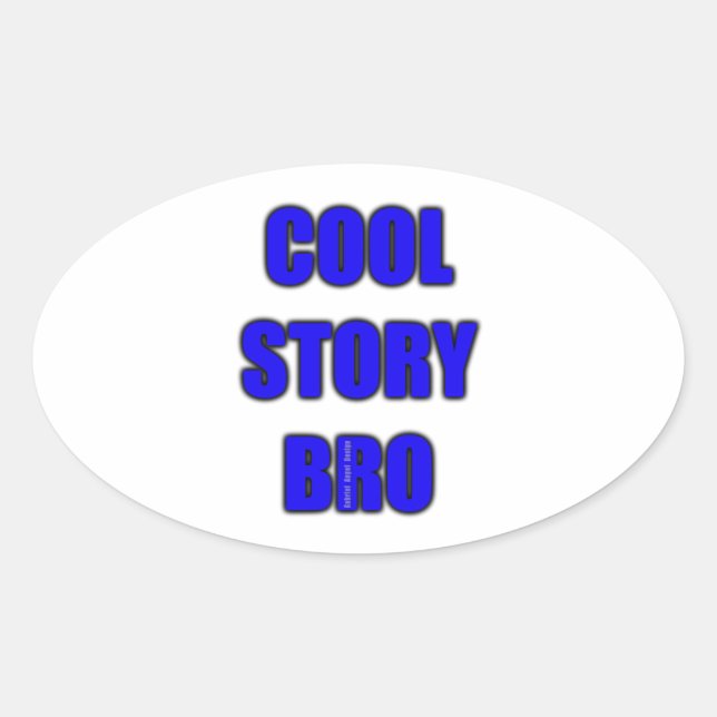 Cool Story Bro Ovaler Aufkleber (Vorderseite)