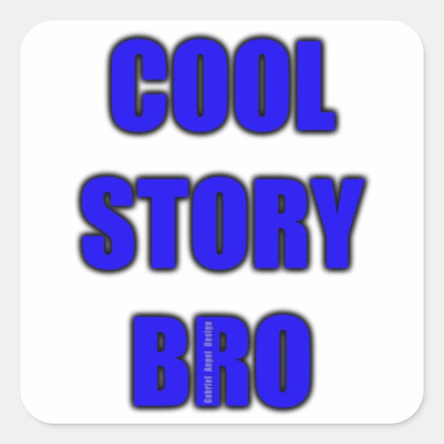 Cool Story Bro Quadratischer Aufkleber (Vorderseite)