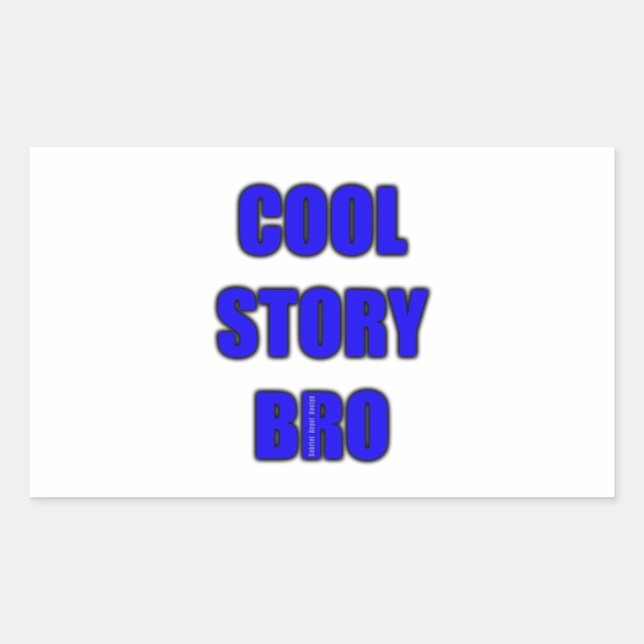Cool Story Bro Rechteckiger Aufkleber (Vorderseite)