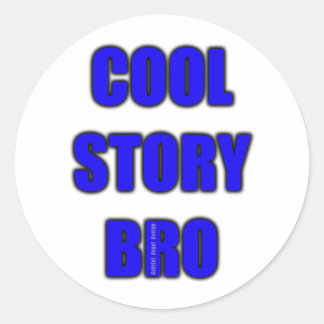 Cool Story Bro Runder Aufkleber