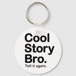Cool Story Bro. Schlüsselanhänger