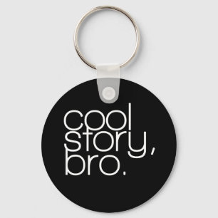 "cool story, bro" Schlüsselanhänger