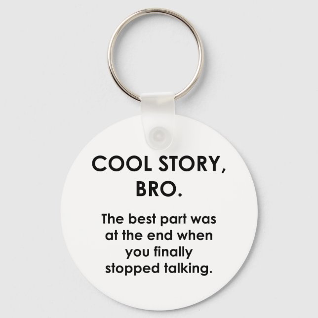 Cool Story, Bro Schlüsselanhänger (Vorderseite)