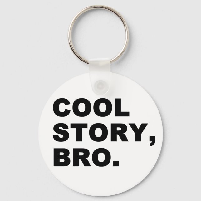 Cool Story Bro Schlüsselanhänger (Vorderseite)
