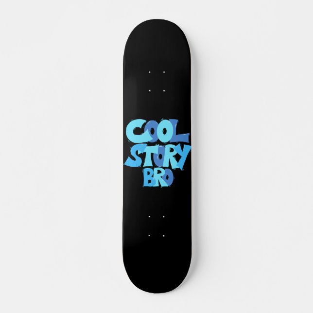 Cool Story Bro Skateboard (Vorne)