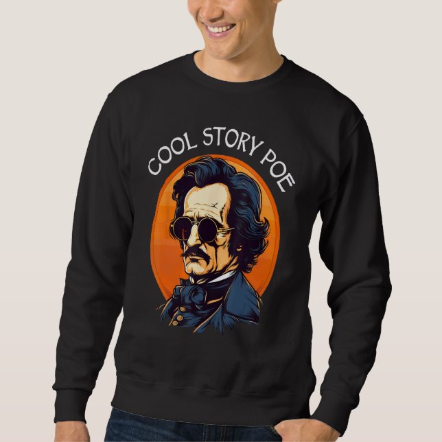 Cool Story Poe Edgar Allan Poe Sweatshirt (Vorderseite)