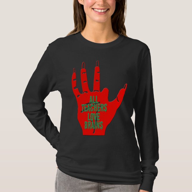 Cool Teacher  All Teachers Love Brains  Funny Hall T-Shirt (Vorderseite)