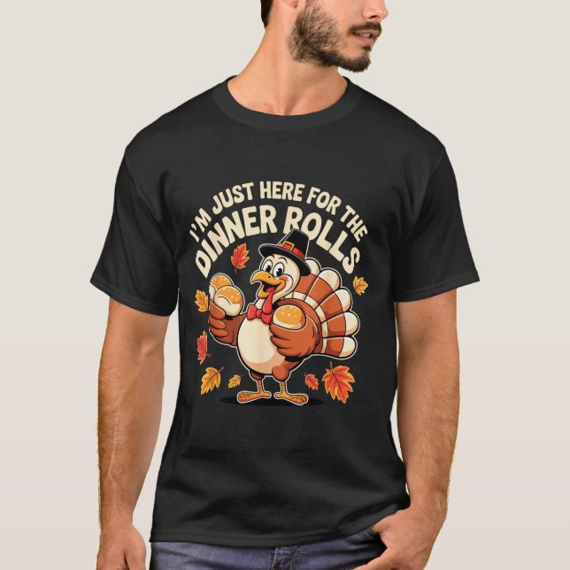 Cool Turkey Lgrim Holding Roll I'm Just Here For T T-Shirt (Vorderseite)