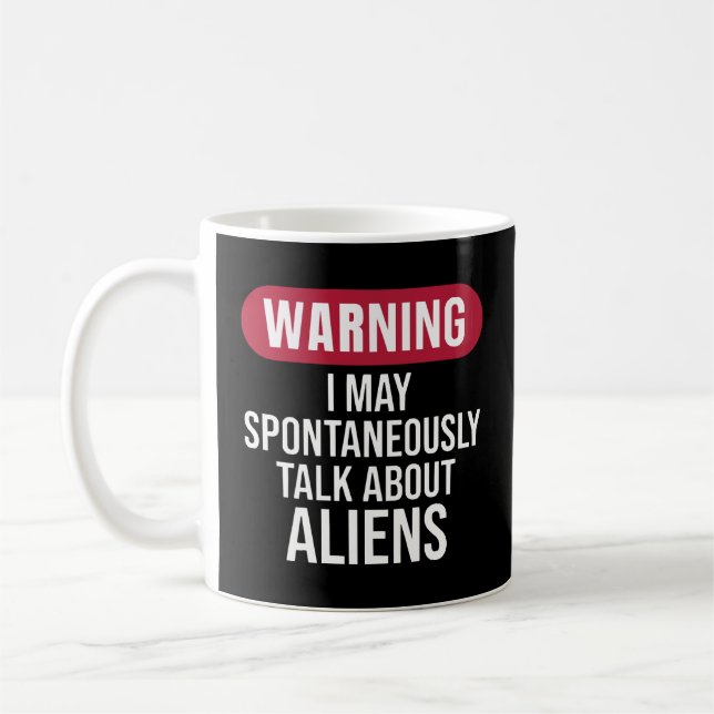 Cool Warning I May Spontaneously Talk About Aliens Kaffeetasse (Links)