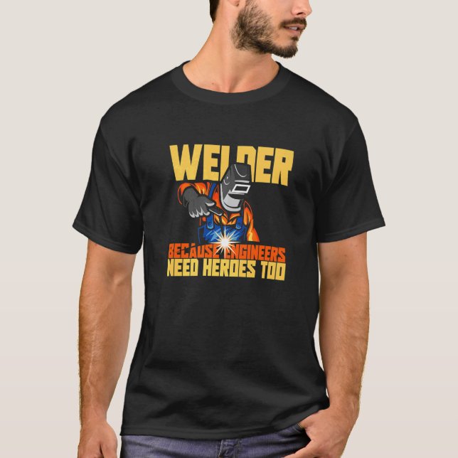 Cool Welder Engineer Heroes  Welding Jokes T-Shirt (Vorderseite)