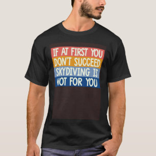 Cool, wenn du beim ersten Mal nicht erfolgreich bi T-Shirt