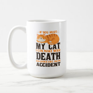 Cool, wenn du meine Katze verletzt hast, kann ich  Kaffeetasse