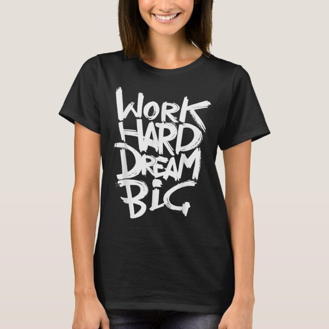 Coole Dream Big Motivierend Graphitquotes Redewend T-Shirt (Vorderseite)