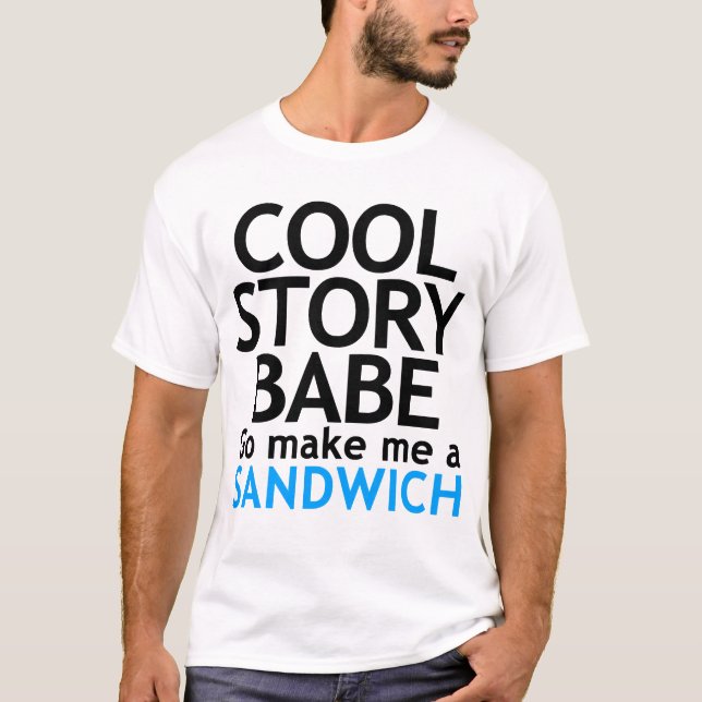 Coole Geschichte, Baby. Jetzt herstelle gehe mich T-Shirt (Vorderseite)