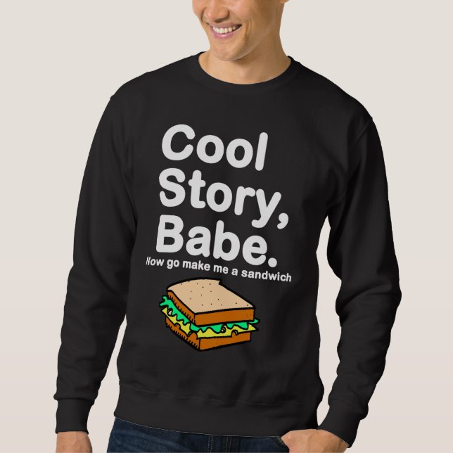 Coole Geschichte, Baby. Jetzt mache gehe mich ein Sweatshirt (Vorderseite)