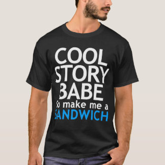 Coole Geschichte, Baby. Jetzt mache gehe mich ein T-Shirt