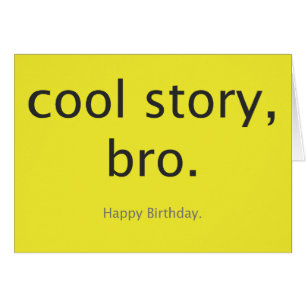 Coole Geschichte, bro.