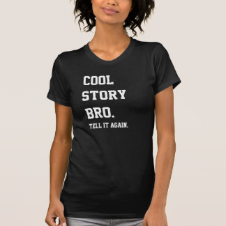 coole Geschichte, bro Hemd T-Shirt