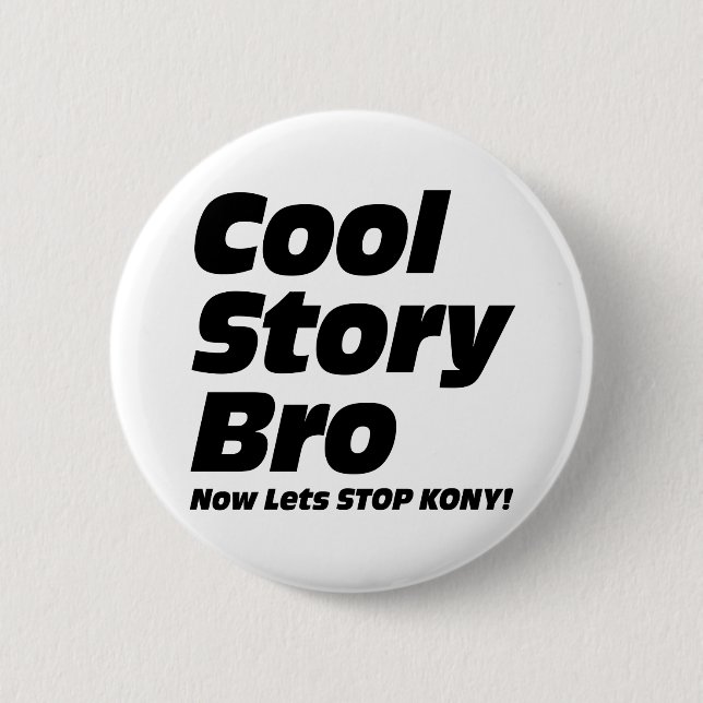 Coole Geschichte Bro - lässt jetzt Halt Kony Button (Vorderseite)