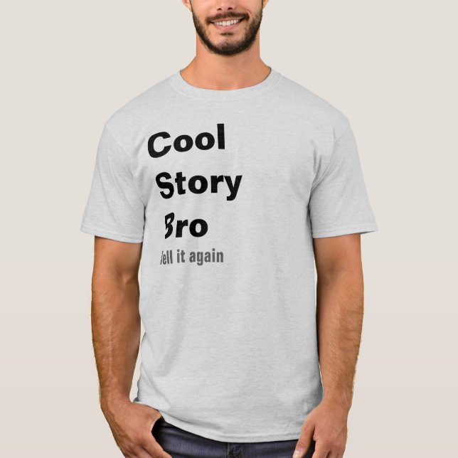 Coole Geschichte Bro, sagen es wieder T-Shirt (Vorderseite)