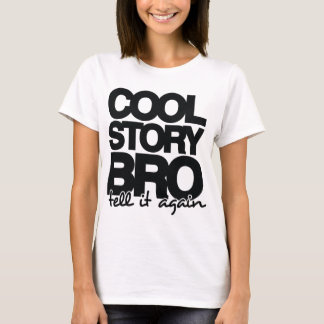 Coole Geschichte Bro, sagen ihm wieder - einer T-Shirt
