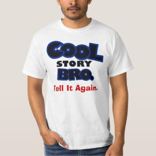 Coole Geschichte Bro sagen ihm wieder T-Shirt