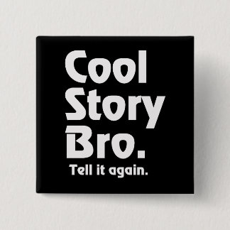 Coole Geschichte Bro. Sagen Sie ihm wieder. 3 Button