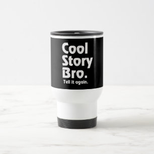 Coole Geschichte Bro. Sagen Sie ihm wieder. 3 Reisebecher