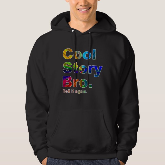 Coole Geschichte Bro. Sagen Sie ihm wieder.  Das Hoodie (Vorderseite)