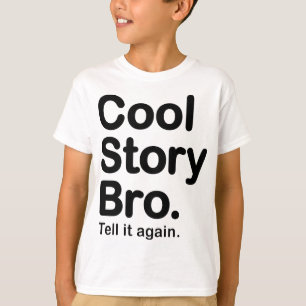 Coole Geschichte Bro. Sagen Sie ihm wieder T-Shirt