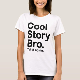 Coole Geschichte Bro. Sagen Sie ihm wieder T-Shirt