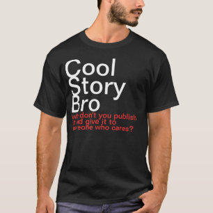 Coole Geschichte Bro. Warum nicht veröffentlichen T-Shirt